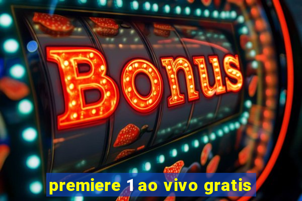 premiere 1 ao vivo gratis